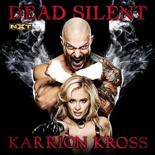 Stream Karrion Kross - Dead Silent Ft. Scarlett Bordeaux (Entrance Theme)  by Wickalina Mirela | Listen online for free on SoundCloud