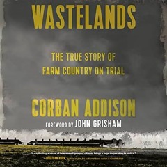 🥕(Read) [Online] Wastelands: The True Story of Farm Country on Trial 🥕