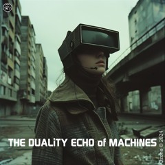 THE DUALiTY ECHO Of MACHINES