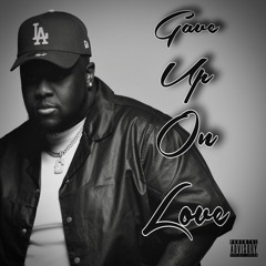 Gave Up on Love