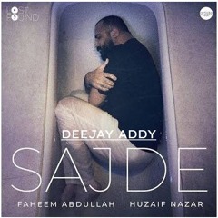 Faheem Abdullah | Sajde | Deejay Addy [Unmastered Concept]