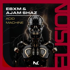 EBXM & Ajam Shaz - Acid Machine TEASER