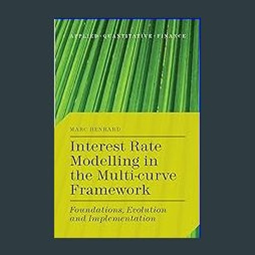Stream {PDF} 💖 Interest Rate Modelling in the MultiCurve Framework