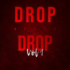 Drop After Drop Vol 1