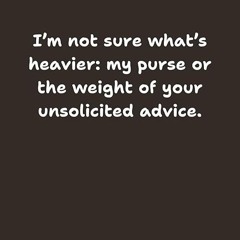 ❤pdf 'I?m not sure what?s heavier: my purse or the weight of your unsolicited