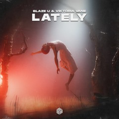 Blaze U & Viktoria Vane - Lately (ft. Leo)