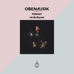 Obenmusik Podcast 145 By Boycott