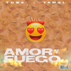 Amor Y Fuego - Towa X Yamal
