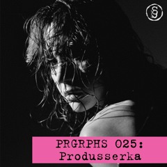 PRGRPHS 025: Produsserka