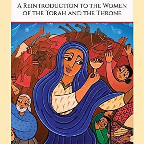 Get EBOOK 📌 Womanist Midrash: A Reintroduction To The Women Of The Torah And The Thr