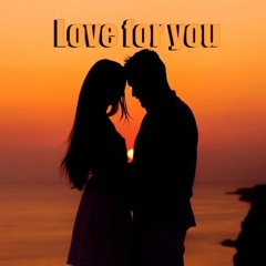 Love For You