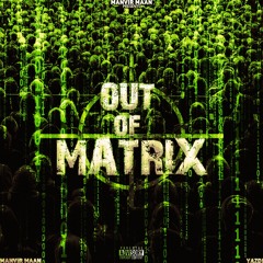 Out of Matrix - Manvir maan