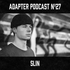 ADAPTER PODCAST 027 - SLIN