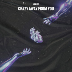 Luann - Crazy Away From You