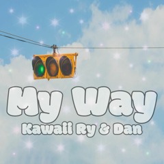 @kawaii.ry - my way (feat. dan)(prod. dan)