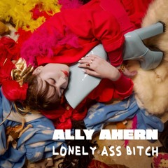 LONELY ASS BITCH (AVAILABLE ON ALL STREAMING PLATFORMS)