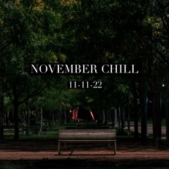 November - Chill 11-11-22