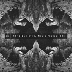 Mr. Sick - Syhda Music Podcast 026