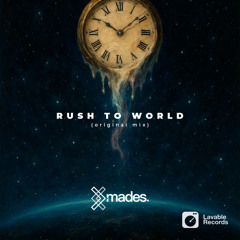 Mades - Rush To World (Original Mix)