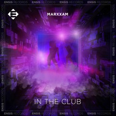 MarXxaM - In The Club (Original Mix)