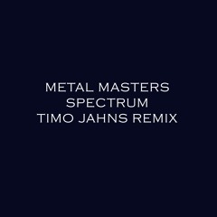 Metal Masters - Spectrum (Timo Jahns Remix)