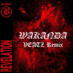 BUNNY - WAKANDA(VEATZ Remix)＊Supported by R3SPAWN