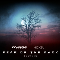 Ex Infinium & Hicksu - Fear Of The Dark (Bootleg) Radio Edit