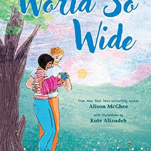 [VIEW] [EPUB KINDLE PDF EBOOK] World So Wide by  Alison McGhee &  Kate Alizadeh 🗸