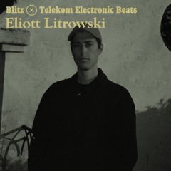 Blitz x Electronic Beats — Eliott Litrowski [24.04.21]