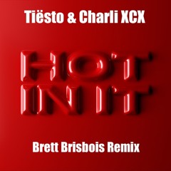 Tiesto & Charli XCX - Hot In It (Brett Brisbois Remix)