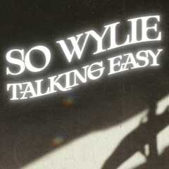 Talking Easy - So Wylie