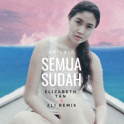 Elizabeth Tan Semua Sudah Ali Remix By Ali