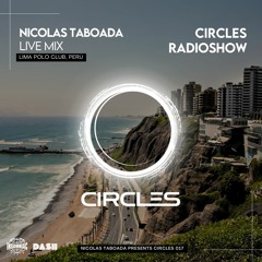 CIRCLES017 - Circles Radioshow - Nicolas Taboada live mix from Lima Polo Club, Peru