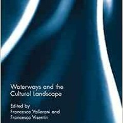 ( UCe ) Waterways and the Cultural Landscape (Routledge Cultural Heritage and Tourism Series) by Fra