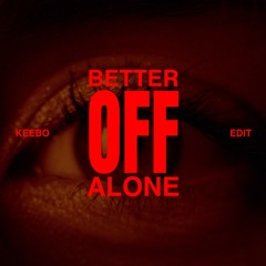 Better Off Alone (KEEBO Edit)