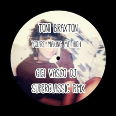 You're Making Me High (Gigi Vasco Superclassic Rmx)