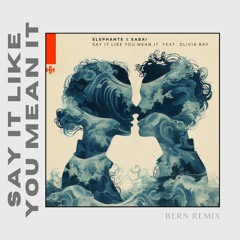 Elephante, Sabai - Say It Like You Mean It (BERN Remix)