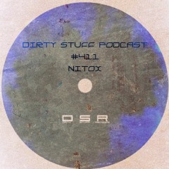 Dirty Stuff Podcast #411 | Nitox | 30.04.2024