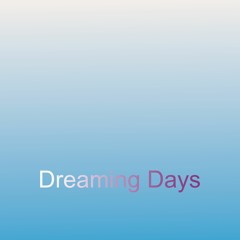 Dreaming Days (with Gareth)