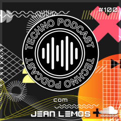 Techno Podcast #100 By Jean Lemos [Studio Mix]