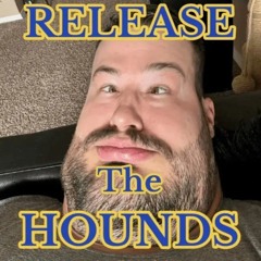 release the hounds (idk sterling)