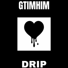 GTIMHIM- Drip