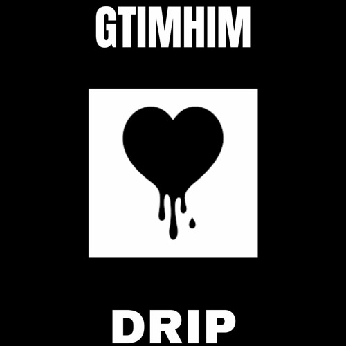 GTIMHIM- Drip