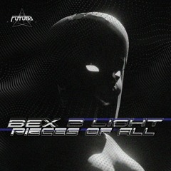 BEX 2 Light - Pieces Of All (Premiere)