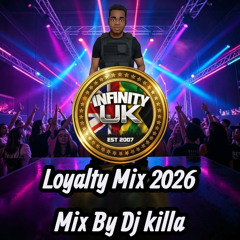 INFINITY UK LOYALTY MIX 2026 MIX BY DJ KILLA