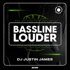 DJ Justin James - Bassline Louder