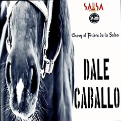 Dale Caballo - Chevy El Pitirre de la Salsa