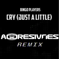 Bingo Players - Cry(Just A Little) [Aggresivnes Remix] DL IN DESCRIPTION