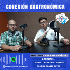 Conexión Gastronómica 2 Entrevista Chef Eric Enríquez