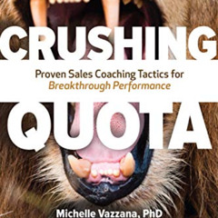 DOWNLOAD KINDLE 🧡 Crushing Quota: Proven Sales Coaching Tactics for Breakthrough Per